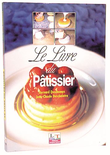 LE LIVRE DU PATISSIER" B.DESCHAMPS & JC DESCHAINTRE EDITION DELAGRAVE-LANORE 2016