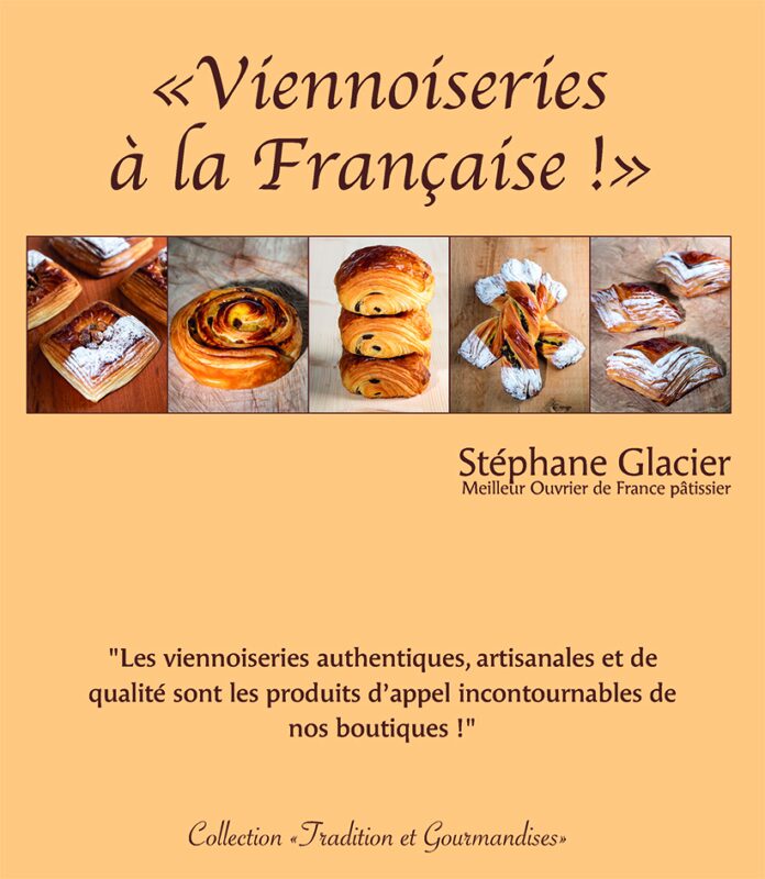 BOOK "VIENNOISERIES A LA FRANCAISE !" FROM STEPHANE GLACIER