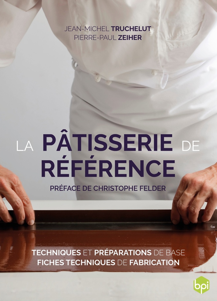 LIVRE "LA PATISSERIE DE REFERENCE-TEHCNIQUES ET PRÉPARATION DE BASE" EDITION BPI