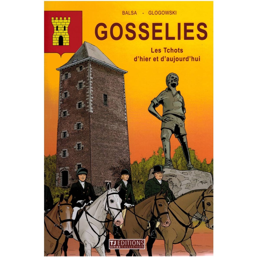 STRIPVERHAAL "GOSSELIES LES TCHOTS D'HIER ET D'AUJOURD'HUI" TJ EDITIONS CITIES COLLECTION