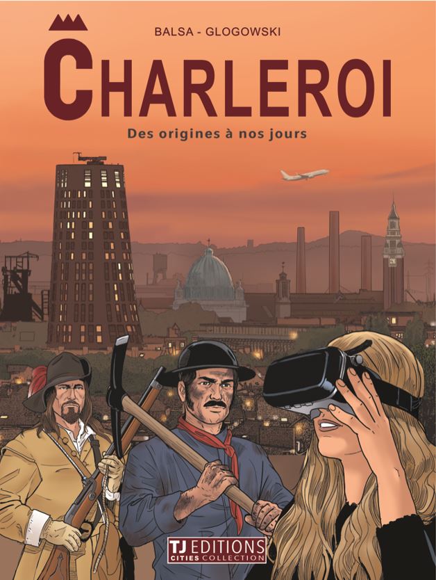 COMIC BOOK CHARLEROI "DES ORIGINES A NOS JOURS" TJ EDITIONS CITIES COLLECTION