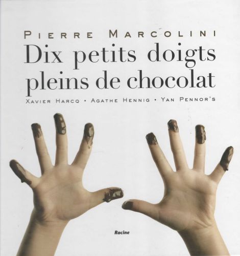 [55093033] LIVRE "10 PETITS DOIGTS PLEINS DE CHOCOLAT" DE PIERRE MARCOLINI *EPUISÉ