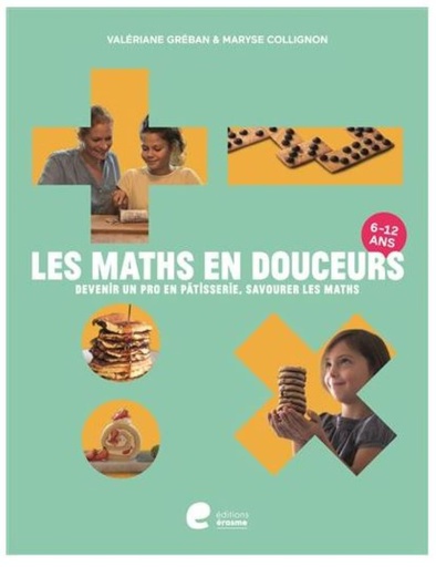 [55327856] LES MATHS EN DOUCEURS DEVENIR AS PATISSERIE 6/12ANVALERIANE G/MARYSE C. ED ERASME